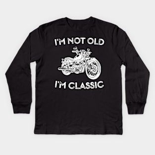 I'm Not Old I'm Classic Funny Motorcycle Graphic - Mens & Womens Kids Long Sleeve T-Shirt